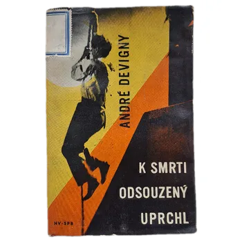 K smrti odsouzený uprchl - ANTIKVARIÁT (André Devigny)