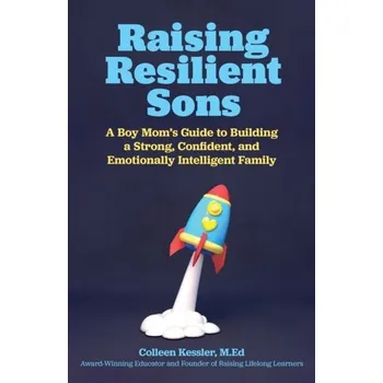 Raising Resilient Sons - Kessler, Colleen
