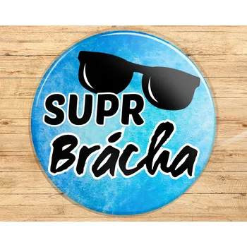Dekorativní magnet Buton s potiskem, 3,7cm, SUPR BRÁCHA - brýle, 1kus VYBERTE SI odznak, magnet, přívěšek ZDE:: Odznak