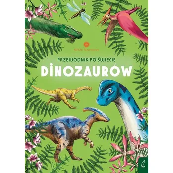 Bystrá hlava Przewodnik po świecie dinozaurów. Młodzi przyrodnicy