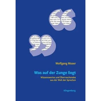 Was auf der Zunge liegt - Moser, Wolfgang