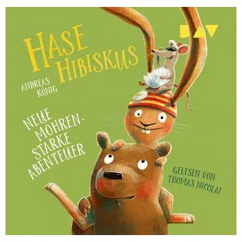 První čtění Hase Hibiskus. Neue möhrenstarke Abenteuer - König, Andreas