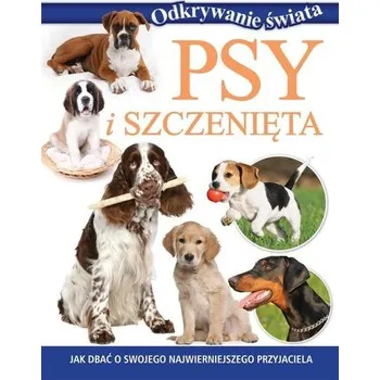 Encyklopedie Odkrywanie świata. Psy i szczenięta - praca zbiorowa