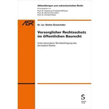 Vorsorglicher Rechtsschutz im öffentlichen Baurecht - Grossrieder, Stefan