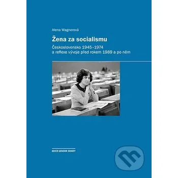 Kniha Žena za socialismu - Alena Wagnerová Karolinum