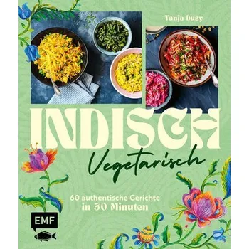 Indisch vegetarisch - Tanja Dusy