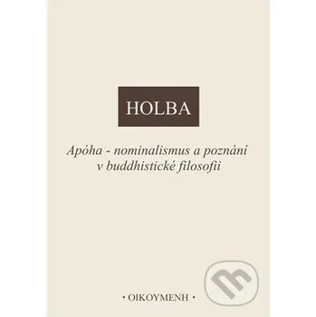 Apóha - nominalismus a poznání v buddhistické filosofii - Jiří Holba Filosofický ústav AV ČR