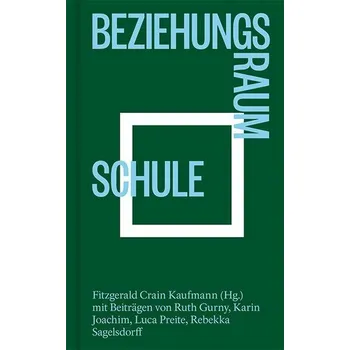 Beziehungsraum Schule - Crain Kaufmann, Fitzgerald