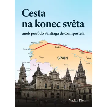 Kniha Cesta na konec světa aneb pouť do Santiaga de Compostela - Václav Klein