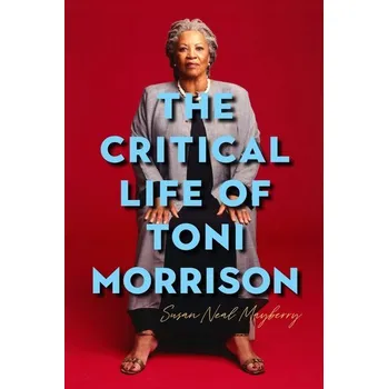 The Critical Life of Toni Morrison - Neal Mayberry, Susan (Royalty Account) [EN] (2025, Brožovaná, Boydell & Brewer Ltd.)