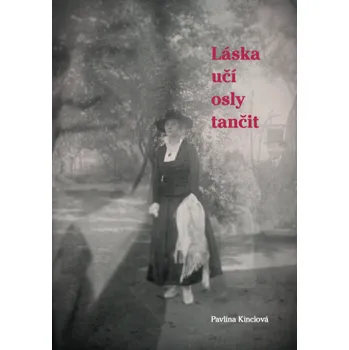 Kniha Láska učí osly tančit - Pavlína Kinclová