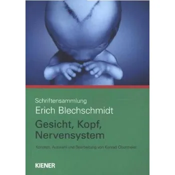 Schriftensammlung Erich Blechschmidt: Gesicht, Kopf, Nervensystem - Blechschmidt, Erich