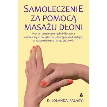 Samoleczenie za pomocą masażu dłoni - Jolanda Palgayi