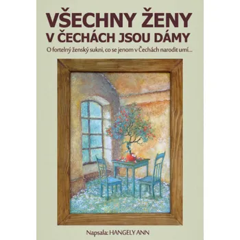 Kniha Všechny ženy v Čechách jsou dámy - Ann Hangely