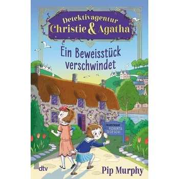 Detektivagentur Christie & Agatha - Ein Beweisstück verschwindet - Murphy, Pip