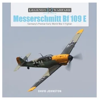 Messerschmitt Bf109E: Germany's Premier Early World War II Fighter - Johnston, David