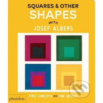 Umění Squares & Other Shapes : with Josef Albers - Phaidon Editors Phaidon