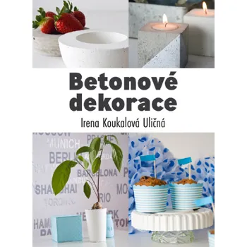 Kniha Betonové dekorace - Irena Koukalová Uličná