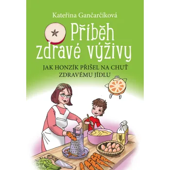 Kniha Příběh zdravé výživy - Kateřina Gančarčíková