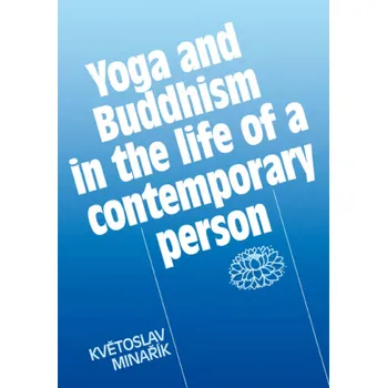 Kniha Yoga and Buddhism in the life of a contemporary person - Květoslav Minařík