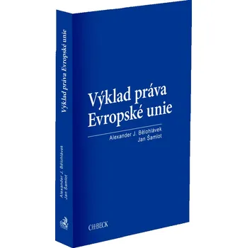 Výklad práva Evropské unie - Alexander J. Bělohlávek, Jan Šamlot