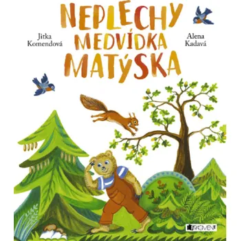 Kniha Neplechy medvídka Matýska - Jitka Komendová, Alena Kadavá