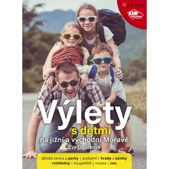 Kniha Výlety s dětmi na jižní a východní Moravě - Eva Obůrková