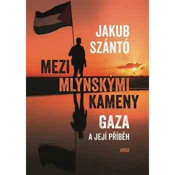 Mezi mlýnskými kameny: Gaza a její…