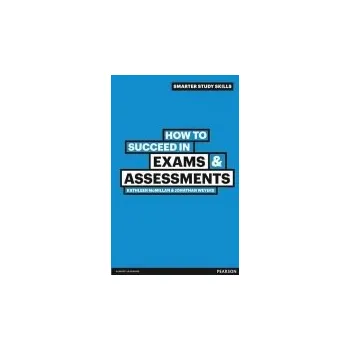 Cizí jazyk How to Succeed in Exams & Assessments - McMillan, Kathleen a Weyers, Jonathan