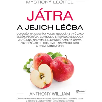 Kniha Mystický léčitel: Játra - Anthony William