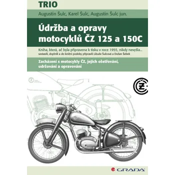 Kniha Údržba a opravy motocyklů ČZ 125 a 150C - Augustin Šulc, Karel Šulc, jun. Augustin Šulc