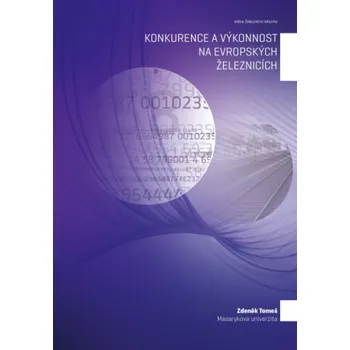 Konkurence a výkonnost na evropských železnicích - Zdeněk Tomeš