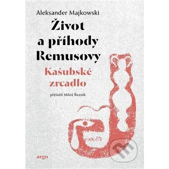 Kniha Život a příhody Remusovy - Aleksander Majkowski Argo