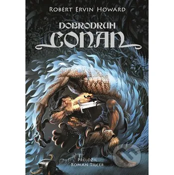 Kniha Dobrodruh Conan - Robert Ervin Howard Argo