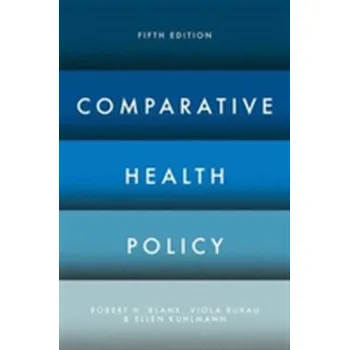 Comparative Health Policy - Blank, Robert H.; Burau, Viola; Kuhlmann, Ellen [EN] (2017, Brožovaná, Palgrave Macmillan)