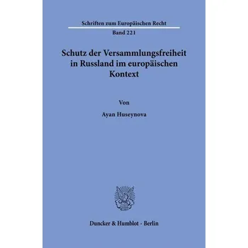 Schutz der Versammlungsfreiheit in Russland im europäischen Kontext - Huseynova, Ayan
