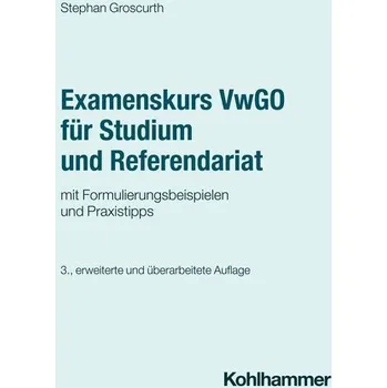 Examenskurs VwGO für Studium und Referendariat - Groscurth, Stephan [DE] (2025, Brožovaná, Kohlhammer W.)