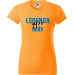 Dámské tričko s potiskem Legenda roku Barva trička: Tangerine orange - A2, Velikost: S