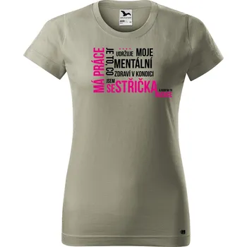 Dámské tričko Dámské tričko s potiskem Má práce sestřička Barva trička: Světlá khaki - 28, Velikost: S