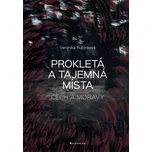 Prokletá a tajemná místa Čech a Moravy - Veronika Rubínková