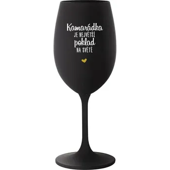 Sklenice KAMARÁDKA JE NEJVĚTŠÍ POKLAD NA SVĚTĚ - černá sklenice na víno 350 ml