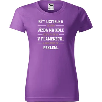 Dámské tričko Dámské tričko s potiskem Být učitelka Barva trička: Fialová - 64, Velikost: M