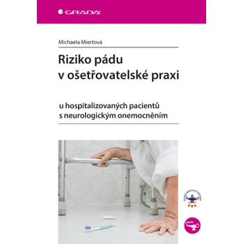 Kniha Riziko pádu v ošetřovatelské praxi - Michaela Miertová