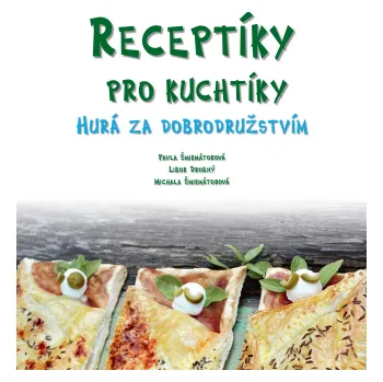Kniha Receptíky pro kuchtíky: Hurá za dobrodružstvím! - Pavla Šmikmátorová
