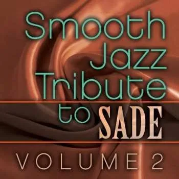 Zahraniční hudba CD The Smooth Jazz All Stars: Smooth Jazz Tribute To Sade Volume 2 2017