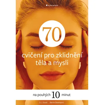 Kniha 70 cvičení pro zklidnění těla a mysli - Barrie Davenport, S.J. Scott