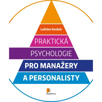 Kniha Praktická psychologie pro manažery a personalisty - Ladislav Koubek