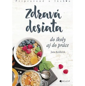 Kniha Zdravá desiata do školy aj do práce - Jana Keithová
