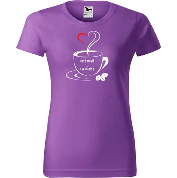 Dámské tričko Dámské tričko s potiskem Když musíš Barva trička: Fialová - 64, Velikost: 2XL