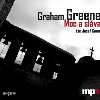 Graham Greene: Moc a sláva Audiokniha
